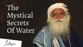 The Mystical Secrets Of Water  Sadhguru [upl. by Leugim]