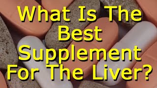 What Is The Best Supplement For The Liver [upl. by Adnohsor]