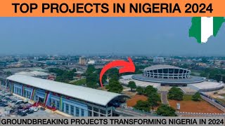 Top 10 Incredible Projects Transforming Nigeria in 2024 [upl. by Mchenry]