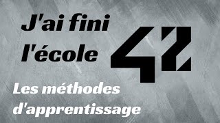 Jai fini lécole 42  Les méthodes dapprentissage [upl. by Akram553]