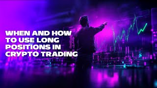 When and How to Use Long Position in Crypto Trading [upl. by Sirkin]