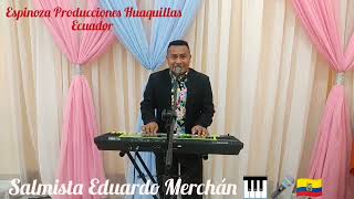 Coritos mix Salmista Eduardo Merchán en Huaquillas Ecuador 🇪🇨 suscribeteparamasvideos [upl. by Zeugirdor411]