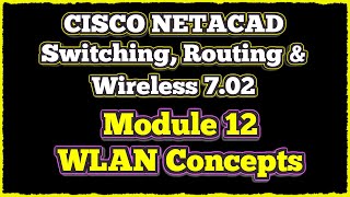 NETACAD Switching Routing and Wireless Essentials 702 📡 Module 12 Wireless LAN Concepts [upl. by Airet]