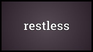 Restless Meaning [upl. by Ttreve]