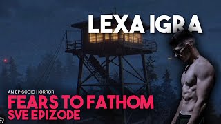 LEXA IGRA FEARS TO FATHOM  PRVE TRI EPIZODE [upl. by Oswin]