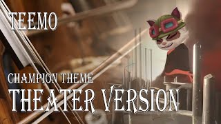 Teemo  Champion Theme  League of Legends  THEATER VERSION [upl. by Leuqim]