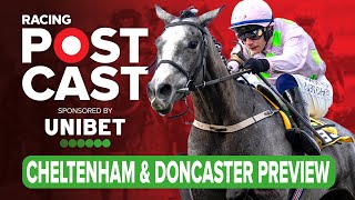 Cheltenham amp Doncaster Preview  Horse Racing Tips  Racing Postcast sponsored by Unibet [upl. by Yarehs]