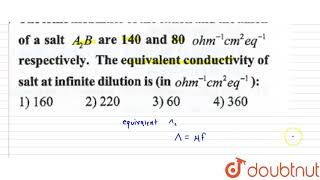 The ionic mobilities of the cation and the aniom of a salt A2B [upl. by Imre728]