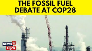 COP28 UAE Summit  Debate On Fossil Fuel Phase Out Rages On At COP28  English News  N18V [upl. by Anwahsar]