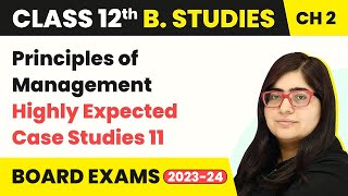 Highly Expected Case Studies Part11  Principles of Management  Class12 Business Studies Chapter2 [upl. by Diehl]