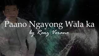 PAANO NGAYONG WALA KA by Renz Verano [upl. by Sirdi802]