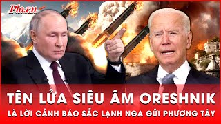 Ông Putin nói vụ phóng tên lửa siêu thanh Oreshnik là lời cảnh báo sắc lạnh dành cho phương Tây [upl. by Loy]