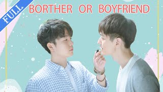 FULL🌈Boyfriend or Brother 💖 Close To You BL💖 Chinese drama [upl. by Peggir]