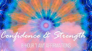 8Hour Confidence amp Strength quotI Amquot Affirmations [upl. by Tertia292]