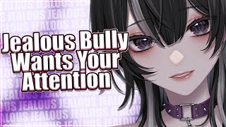 Jealous Bully Wants Your Attention ❤ F4M ASMR Roleplay Jealous [upl. by Nosnev]