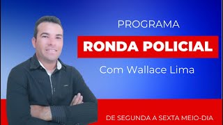 RONDA POLICIAL COM WALLACE LIMA 08042024 [upl. by Arret524]