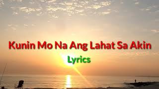 Kunin Mo Na Ang Lahat Sa Akin  Angeline Quinto Lyrics [upl. by Nylarahs753]