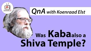 Dr Koenraad Elst  Whether Kaba was a Shiva Temple [upl. by Nossaj]