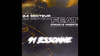 24 SECTEUR  91 ESSONNE FEAT CHICAILLE ARGENTÉ AUDIO OFFICIEL [upl. by Eeralav272]