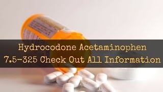 Hydrocodone Acetaminophen 7 5 325 Check Out All Information [upl. by Karlotte864]