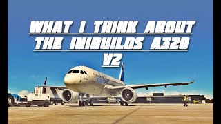 What i think about the inibuilds A320 Neo V2 review [upl. by Xineohp574]