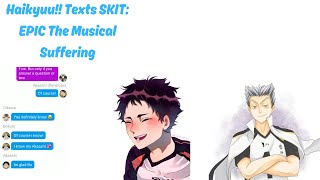 Haikyuu Texts SKIT  Suffering EPIC the musical [upl. by Mooney]