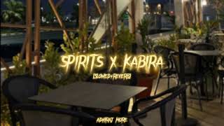 SPIRITS X KABIRA 😌  SLOWEDampREVERB  ADHIRAJ MORE [upl. by Nerita]