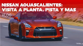 Nissan Aguascalientes Vimos cómo se arma un auto sus pruebas y hasta manejamos un GTR [upl. by Atteiluj]