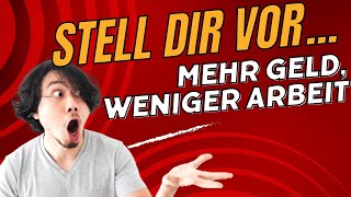 Stell dir vor mehr Geld und weniger Arbeit als Angestellter [upl. by Roselle]