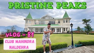 CLUB MAHINDRA NALDEHRA 🏰 PRISTINE PEAKS  MAHUNAG TEMPLE SHIMLA🛕  DELHI CALLING 📞🤙 [upl. by Adara]