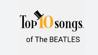 TOP 10 BEATLES SONGS  Babiles Vlogs [upl. by Seibold]