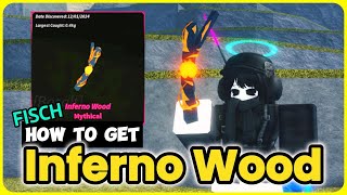 How To Get Inferno Wood in Fisch – EASY Guide [upl. by Lap]