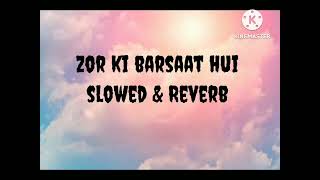 Zor ki barsat hui Slowed reverb lofi song abhishekmalhan new song [upl. by Dena]