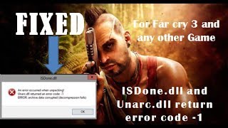 FIXED  ISDonedll and Unarcdll error return code 1 for Farcry 3 and any other game [upl. by Nepean]