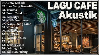 Full Album Akustik Cafe Santai 2024 Akustik Lagu Indonesia Musik Cafe Populer Enak Didengar [upl. by Nagaet]