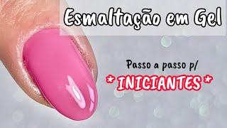 Esmaltação em Gel para INICIANTES  SIMPLES E FÁCIL [upl. by Ivers]