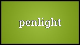 Penlight Meaning [upl. by Lesak]