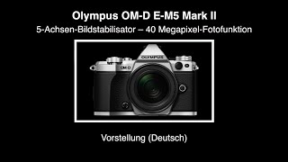 Olympus OMD EM5 Mark II  Vorstellung Deutsch [upl. by Adlecirg]