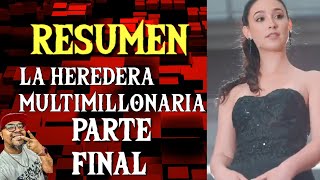 RESUMEN  La Heredera multimillonaria  PARTE FINAL [upl. by Aidroc]