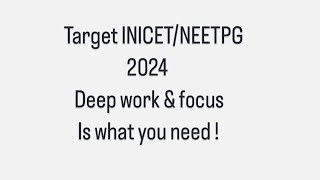 Target INICET  NEETPG 2024  Deep work is what you need [upl. by Hogarth]