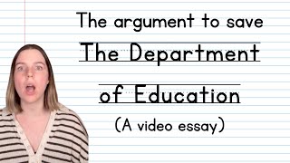 The argument to save The Department of Education A video essay [upl. by Eleets]