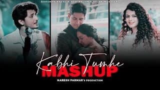 Darshan Raval  Kabhi Tumhe Mashup 2022 Ft Atif Aslam Palak Muchhal  Naresh Parmar [upl. by Sosanna749]