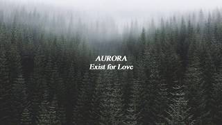 AURORA  Exist for Love  Lyrics [upl. by Monsour]