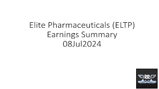 Elite Pharmaceuticals ELTP Earnings Summary 08Jul2024 [upl. by Nilyam]