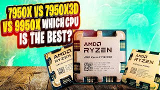 Whats The BEST CPU 7950x vs 7950X3D vs 9950x [upl. by Jammal]