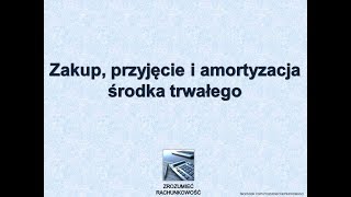 3 Zakup przyjęcie i amortyzacja środka trwałego [upl. by Emelyne]