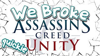 We Broke Quickie Assassins Creed Unity [upl. by Grefe]