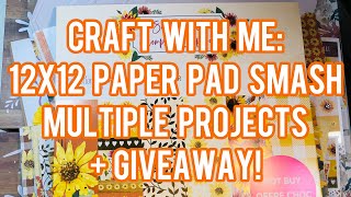 Craft With Me 12x12 Paper pad Smash  Multiple Projects  GIVEAWAY CLOSED🌻 [upl. by Rabiah]