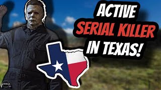 Active Serial Killer in Texas [upl. by Mosa]