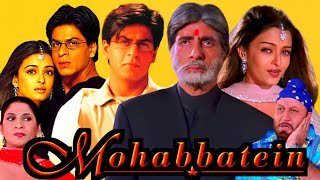 Mohabbatein Full Movie In Hindi HD Review amp Facts  Amitabh Bachchan Shahrukh Khan Aishwarya Ray [upl. by Senhauser]